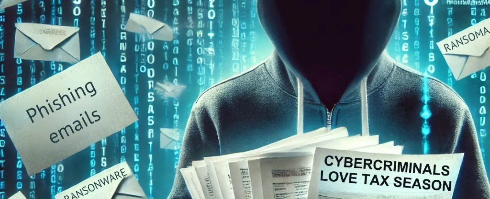 Cybercriminals Love Tax Season – Here’s How To Protect Your Business